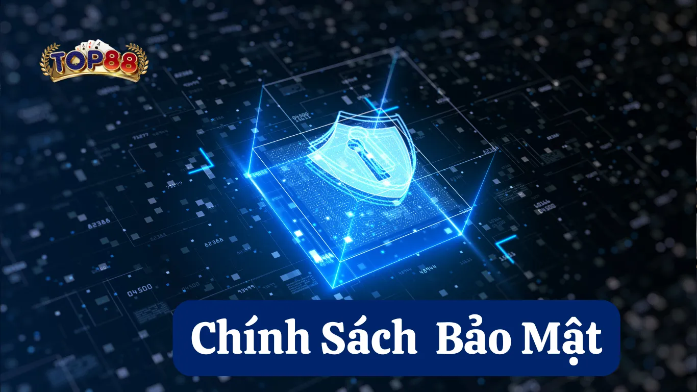 Giới thiệu về chính sách bảo mật Top88