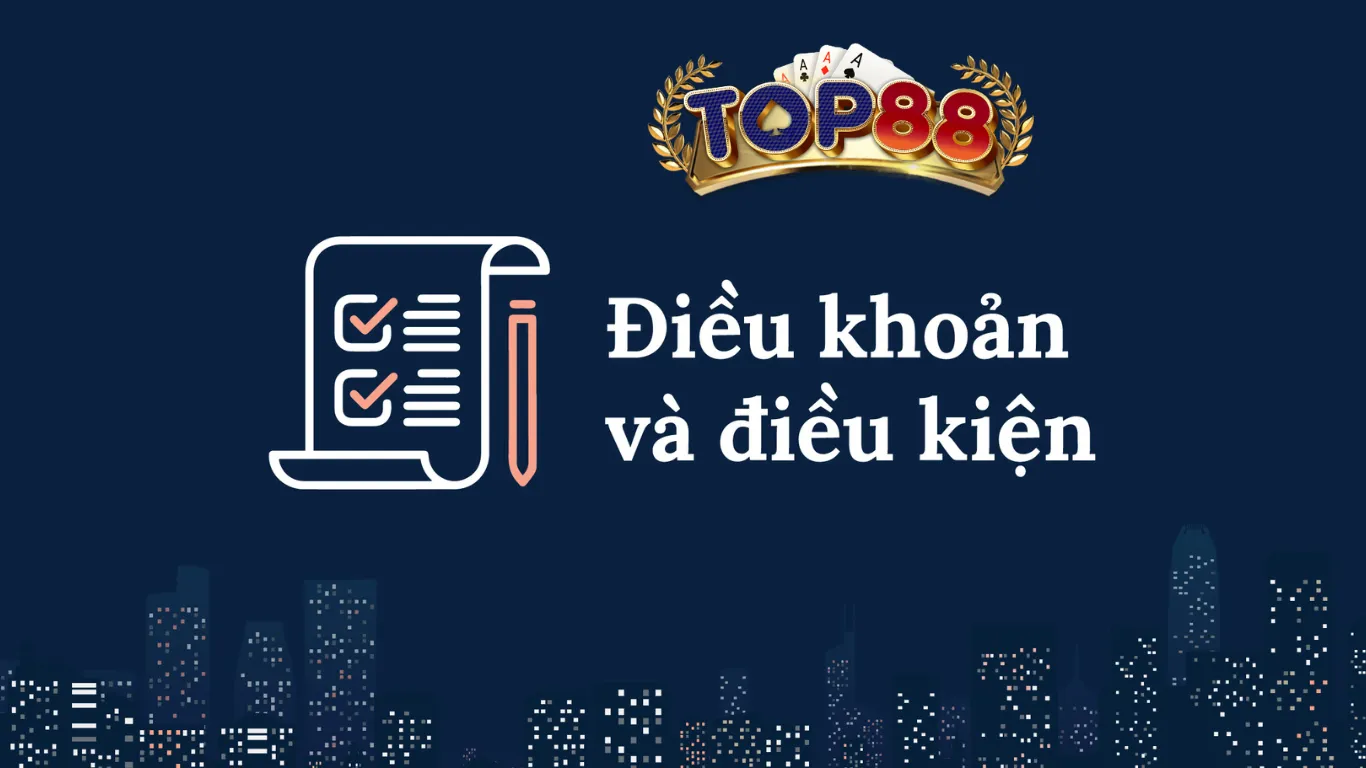 Điều khoản và điều kiện Top88 dành cho tân thủ