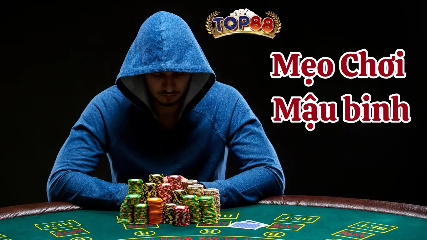 Mẹo chơi mậu binh Top88