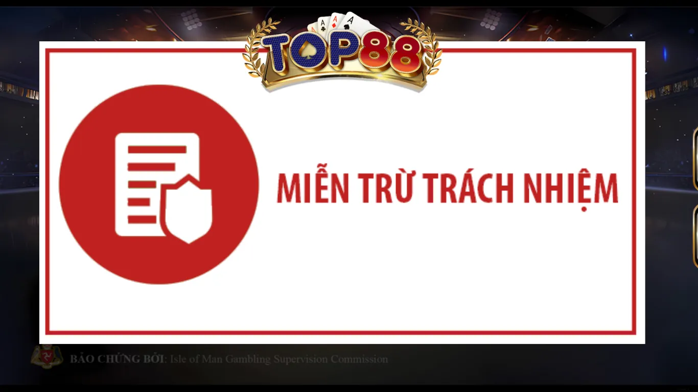 Chính sách miễn trừ trách nhiệm trên cổng game Top88